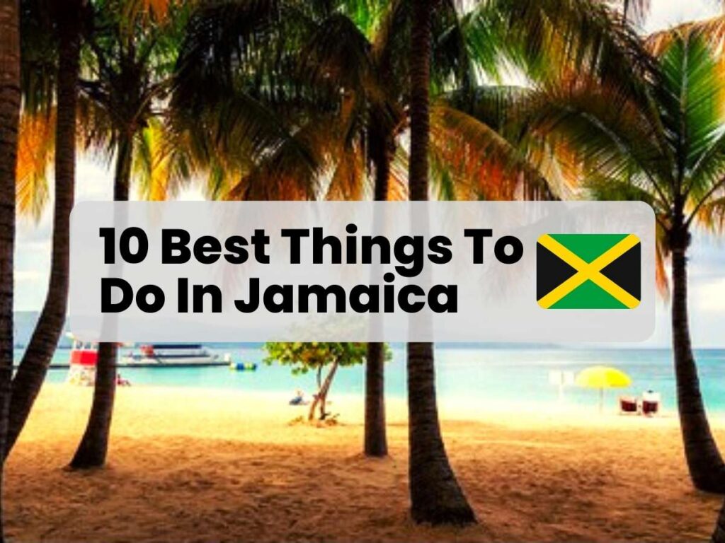 10 Best Things To Do In Jamaica